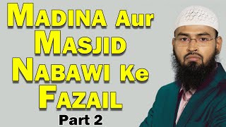 Madina Aur Masjid Nabawi Ke Fazail  Part 2 By AdvFaizSyedOfficial [upl. by Ahsocin220]