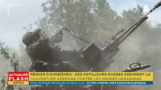 RÉGION DAVDEÏEVKA DES ARTILLEURS RUSSES ASSURENT LA COUVERTURE AÉRIENNE CONTRE LES DRONES [upl. by Zeb]