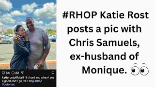 RHOP Katie Rost posted up with Chris Samuels ex husband of Monique [upl. by Narahs]