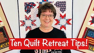 Ten Quilt Retreat Tips [upl. by Hinda]