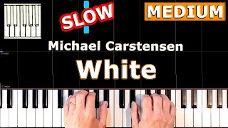 Michael Carstensen  White  Piano Tutorial SLOW [upl. by Tivad]