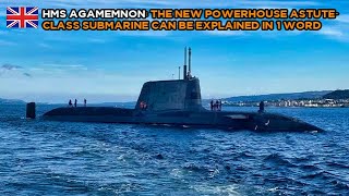 HMS Agamemnon The New Powerhouse AstuteClass Submarine Can Be Explained in 1 Word [upl. by Amalle]