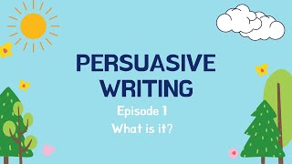 Persuasive writing Episode 1  What is Persuasive Writing [upl. by Aramak]