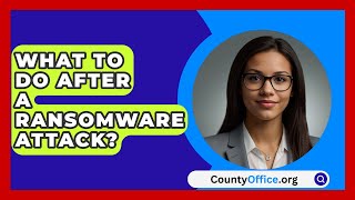 What To Do After A Ransomware Attack  CountyOfficeorg [upl. by Schou372]