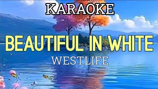 BEAUTIFUL IN WHITE  BY WESTLIFE KARAOKE [upl. by Eenal]