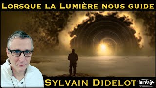 « Lorsque la Lumière nous guide » avec Sylvain Didelot [upl. by Suired352]