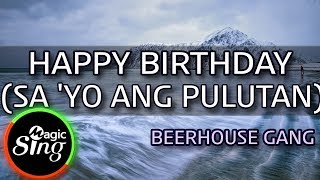 MAGICSiNG Karaoke BEERHOUSE GANGHAPPY BIRTHDAY SA YO ANG PULUTAN karaoke  Tagalog [upl. by Avuha]