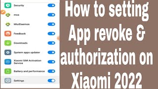 How to setting App revoke amp authorization on Xiaomi 2022 [upl. by Mehsah]