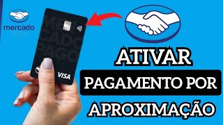 Como Ativar o pagamento por aproximação do cartão mercado pago [upl. by Godewyn263]