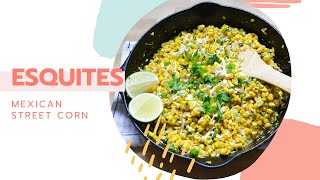 ESQUITES RECIPE  How to Make Mexican Corn  Como Hacer Esquites [upl. by Garfinkel]