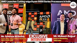 AMD Ryzen 9000 Series Launched in India I Exclusive Chat with Srinivas M Reddy amp Mukesh Bajpai [upl. by Sully]