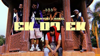 Tsumyoki x RAWAL  Ek Do Ek  Official Music Video [upl. by Hollington]