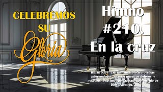 Himno 210 quotEn la cruzquot  Celebremos Su Gloria Piano y Letra [upl. by Reyem]