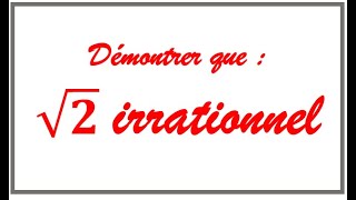 COMMENT DÉMONTRER PAR LABSURDE QUE RACINE CARRÉE DE 2 EST IRRATIONNEL [upl. by Rand498]