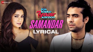 Samandar  Lyrical  Kis Kisko Pyaar Karoon  Shreya Ghoshal amp Jubin Nautiyal  Kapil Sharma [upl. by Ragucci]