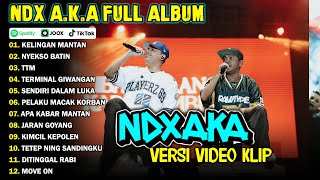 NDX AKA FULL ALBUM TERBARU VIRAL 2024  KELINGAN MANTAN NYEKSO BATIN [upl. by Lashondra700]