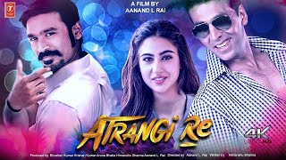 Atrangi Re  FULL MOVIE 4K HDFacts  Aanand Rai  AR Rahman  Akshay Kumar  Sara Ali Khan  Dhanush [upl. by Danna951]