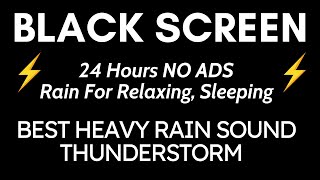 Best Heavy Rain And Thunder Sound For Relaxation  Black Screen  24 Hours NO ADS Relaxing Sleep [upl. by Emory876]