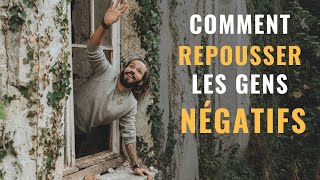 COMMENT REPOUSSER LES GENS NÉGATIFS [upl. by Ahsats128]