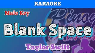 Blank Space by Taylor Swift Karaoke  Male Key [upl. by Nnyre]