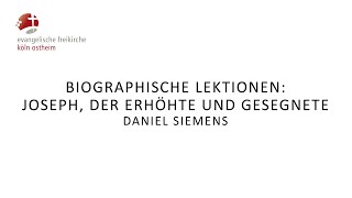 Biografische Lektionen Joseph der Erhöhte und Gesegnete  Daniel Siemens [upl. by Jarvis]