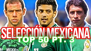 El TOP 50 DE LA SELECCIÓN MEXICANA 🇲🇽⚽ Parte 3 🌟 Ranking Histórico del 30 al 21 [upl. by Wynny]