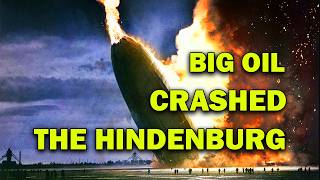 The Hindenburg Disaster Conspiracy Why OIL Magnates FEARED Zeppelins [upl. by Llessur]