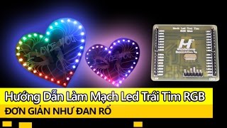 DIY 8  Hướng Dẫn Làm Mạch Led Trái Tim RGB  Xem xong thấy Quá Dễ [upl. by Glynias286]