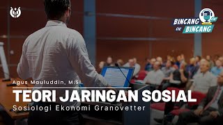 TEORI JARINGAN SOSIAL GRANOVETTER  PODCAST CIC [upl. by Sturdivant]