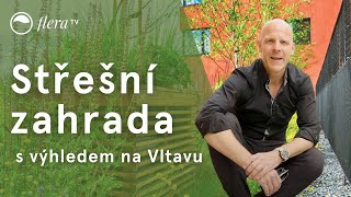 Střešní zahrada s výhledem na Vltavu  Inspirativní zahrada  Flera TV [upl. by Essilec]