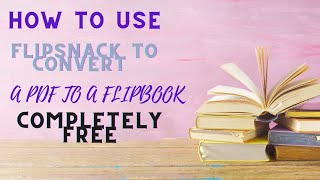 HOW TO USE FLIPSNACK TO CONVERT YOUR PDF TO AN ONLINE FLIP BOOK COMPLETLY FREE [upl. by Nylhtac]