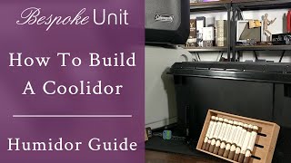 How To Build A Coolidor Easy amp Affordable High Quality Cigar Storage [upl. by Eittel197]