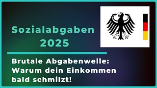 Sozialabgaben 2025 explodieren  Wer jetzt draufzahlt und warum einkommen wirtschaft finanzen [upl. by Myriam]