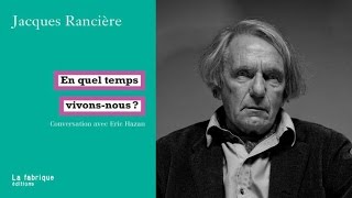 Revaloriser la démocratie avec Jacques Rancière 2017 France Culture [upl. by Dionysus]