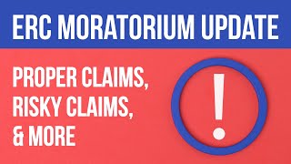 ERC Moratorium Update  Proper Claims Risky Claims amp More [upl. by Anawik]