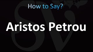 How to Pronounce Aristos Petrou [upl. by Babs564]