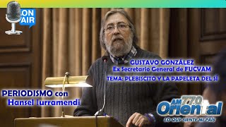 PLEBISCITO Y PAPELETA DEL SI 🗳️ Hablamos con Gustavo González ex Secretario General de FUCVAM [upl. by Rheba]