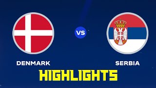 DENAMRK Vs SERBIA MATCH  HIGHLIGHTS  R2 [upl. by Dinesh]