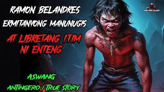 RAMON BELANDRES ANG ERMITANYONG MANUNUGIS AT LIBRETANG ITIM NI ENTENG l Kwentong Aswang l True Story [upl. by Ydok]