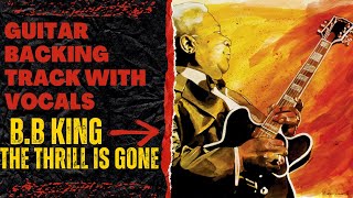 BB King  The Thrill Is Gone  Guitar Backing Track with Vocals [upl. by Marinelli720]