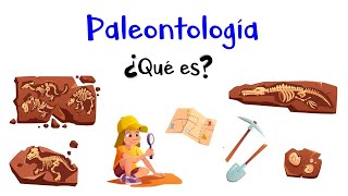 🦖 ¿Qué es la Paleontología 🦕 Fácil y Rápido [upl. by Tsai]