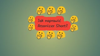 Atomizer Short Naprawa [upl. by Bartley]