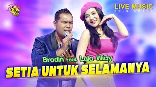 SETIA UNTUK SELAMANYA  Brodin feat Lala Widy Official Music Video LION MUSIC [upl. by Takakura852]