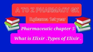 Dpharma 1st year pharmaceutic chapter 5  What is Elixir And Types Formulation Advantage [upl. by Dnama]