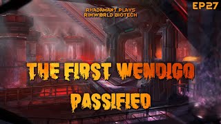 RimWorld Biotech The First Wendigo  Passified  EP27 [upl. by Sesom]