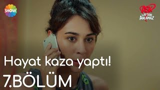 Aşk Laftan Anlamaz 7Bölüm  Hayat kaza yaptı [upl. by Acsirp]