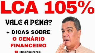 LCA PÓS FIXADA 105 DO CDI NO BANCO DAYCOVAL E SE VALE A PENA COM DICAS SOBRE O CENÁRIO FINANCEIRO [upl. by Marder]