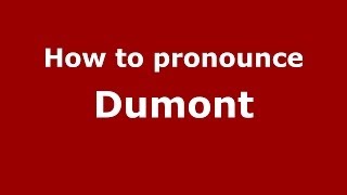 How to pronounce Dumont French  PronounceNamescom [upl. by Searle821]