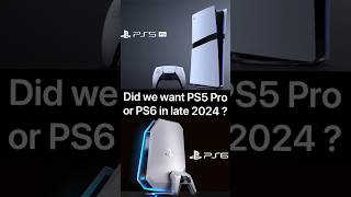 Did We Want PS5 Pro or PS6 in Late 2024  ps5pro ps6 shorts [upl. by Gross]