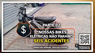 PARTE 02  “NOSSAS BIKES ELÉTRICAS NÃO PARAM” – SEIS ACIDENTES [upl. by Publus213]